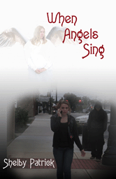 When Angels Sing, Supernatural Thriller by Shelby Patrick